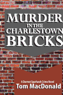 Murder in the Charlestown Bricks: A Dermot Sparhawk Crime Novel