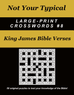 Not Your Typical Large-Print Crosswords #8 - King James Bible Verses