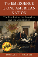 The Emergence of One American Nation: The Revolution, the Founders, and the Constitution