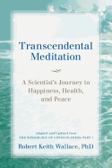 'Transcendental Meditation: A Scientist's Journey to Happiness, Health, and Peace, Adapted and Updated from The Physiology of Consciousness: Part'