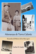 A├â┬▒oranzas de Tierra Caliente: Recuerdos del M├â┬⌐xico de los A├â┬▒os 1930's (Spanish Edition)