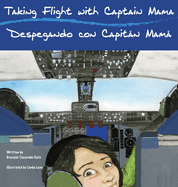 Taking Flight with Captain Mama/Despegando con Capit├â┬ín Mam├â┬í: 3rd in an award-winning, bilingual English & Spanish children's aviation picture book ... Mam├â┬í Bilingual Children's Aviation Books)