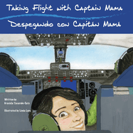 Taking Flight with Captain Mama/Despegando con Capit├â┬ín Mam├â┬í: 3rd in an award-winning, bilingual English & Spanish children's aviation picture book ... Mam├â┬í Bilingual Children's Aviation Books)