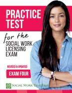 Practice Test for the Social Work Licensing Exam: Exam Four (Revised & Updated) (SWTP Practice Tests) (Volume 4)