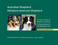 Australian Shepherd, Miniature American Shepherd: FCI Breed Standards detailed in 238 photos, English and Deutsch