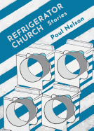 Refrigerator Church: Stories