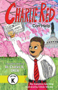 Charlie Red Can Help (Grade K): Inspired by the Life of Dr. Charles R. Drew (1) (Easy Next Step, Level K)