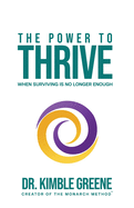 The Power To Thrive: When Surviving Is No Longer Enough