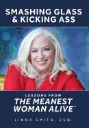 Smashing Glass & Kicking Ass: Lessons from The Meanest Woman Alive