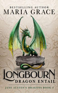 Longbourn: Dragon Entail: A Pride and Prejudice Variation (Jane Austen's Dragons) (Volume 2)