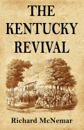 'The Kentucky Revival: A Short History Of the Late Extraordinary Out-Pouring of the Spirit of God, In the Western States of America, Agreeabl'