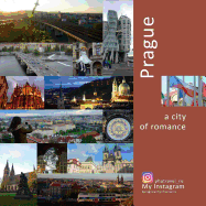 Prague: A City of Romance: A Photo Travel Experience (Europe)