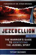 Jezebellion: The Warrior's Guide to Identifying the Jezebel Spirit (Volume 1)