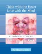Think with the Heart / Love with the Mind - Workbook: A Companion Workbook