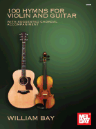 100 Hymns for Violin and Guitar: With Suggested Chordal Accompaniment