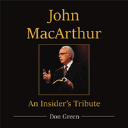 John MacArthur An Insider's Tribute