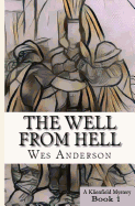 The Well From Hell (Kleinfeld Well Mystery) (Volume 1)