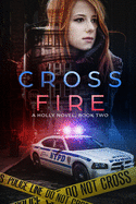Cross Fire: A Holly Novel (Volume 2)