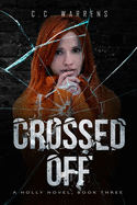 Crossed Off (A Holly Novel) (Volume 3)
