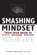 Smashing Mindset: Train your brain to reboot, recharge, reinvent your life (Miggi Matters)