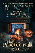 The Proctor Hall Horror (The Bayou Hauntings)