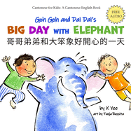 Goh Goh and Dai Dai's Big Day with Elephant: A Cantonese-English Storybook