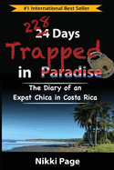 228 Days Trapped in Paradise: The Diary of an Expat Chica in Costa Rica (The Costa Rica Collection)