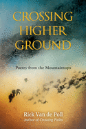 Crossing Higher Ground: Poetry from the Mountaintops (Crossing Nature Poetry Series)