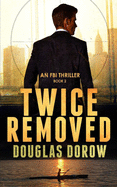 Twice Removed: An FBI Thriller (Book 2)