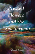 Pressed Flowers and the Sea Serpent