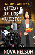 Queso de los Muertos (Eastwind Witches Cozy Mysteries)