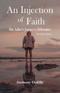 An Injection of Faith: One Addict's Journey to Deliverance