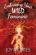 Embracing Your Wild Feminine