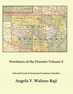 Freedmen of the Frontier Volume 2: Selected Creek and Seminole Freedmen Families