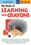 My Book of Learning with Crayons (Kumon Basic Skills)