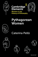 Pythagorean Women (Elements on Women in the History of Philosophy)