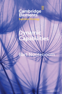 Dynamic Capabilities: History and an Extension (Elements in Business Strategy)