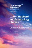 L. Ron Hubbard and Scientology Studies (Elements in New Religious Movements)