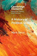 A History of Political Science (Elements in Historical Theory and Practice)