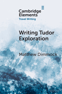 Writing Tudor Exploration: Richard Eden and West Africa (Elements in Travel Writing)