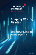 Shaping Writing Grades: Collocation and Writing Context Effects (Elements in Corpus Linguistics)