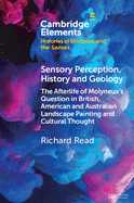 Sensory Perception, History and Geology (Elements in Histories of Emotions and the Senses)