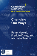 Changing Our Ways (Elements in Earth System Governance)