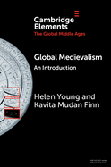 Global Medievalism: An Introduction (Elements in the Global Middle Ages)
