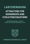 Attractors for Semigroups and Evolution Equations (Cambridge Mathematical Library)