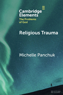 Religious Trauma (Elements in the Problems of God)