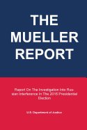 THE MUELLER REPORT: Report On The Investigation Into Russian Interference In The 2016 Presidential Election
