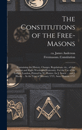 The Constitutions of the Free-Masons: Containing the History, Charges, Regulations, Etc., of That Ancient and Right Worshipful Fraternity. For the Use ... Senex ... and J. Hooke ... In the Year Of...