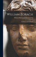 William Zorach: Exhibition and Catalogue.