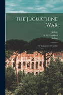 The Jugurthine War; The Conspiracy of Catiline